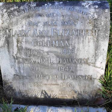 COLEMAN Mary Ann Elizabeth 1863-1939 :: DAWSON Trevor L. 1917-1947 :: DAWSON Peter 1883-1944 