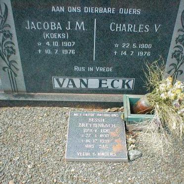 ECK Charles V., van 1900-1976 &amp; Jacoba J.M. 1907-1976 :: BREYTENBACH Bessie nee VAN ECK 1933-1999