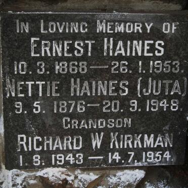 HAINES Ernest 1868-1953 & Nettie JUTA 1876-1948 :: KIRKMAN Richard W. 1943-1954