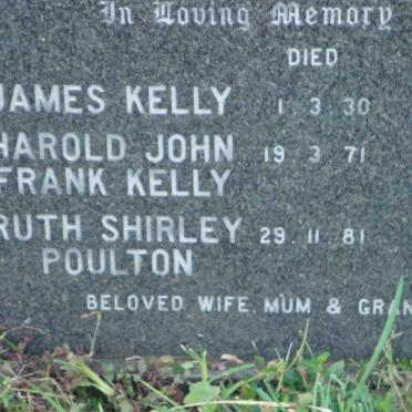 KELLY James -1930 :: KELLY Harold Johan Frank -1971 :: POULTON Ruth Shirley -1981