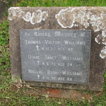 WILLIAMS Thomas Victor -1963 :: WILLIAMS Diane Janet -1973 :: WILLIAMS Nellie Rush -1996