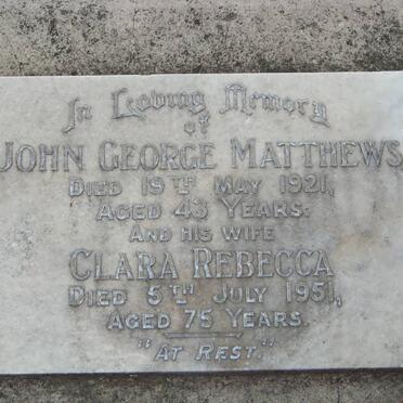 MATTHEWS John George -1921 &amp; Clara Rebecca -1951