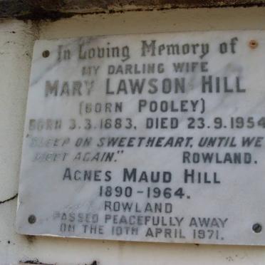 Hill Rowland -1971 :: HILL Mary Lawson nee POOLEY 1883-1954 :: HILL Agnes Maud 1890-1964