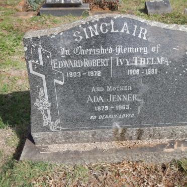 SINCLAIR Ada Jenner 1879-1963 :: SINCLAIR Edward Robert 1903-1972 &amp; Ivy Thelma 1906-1998