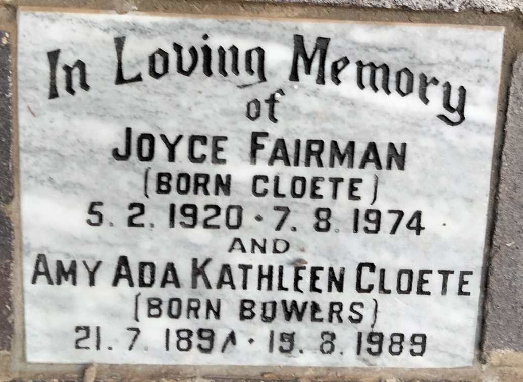 CLOETE Amy Ada Kathleen nee BOWERS 189?-1989 :: FAIRMAN Joyce nee CLOETE 1920-1974