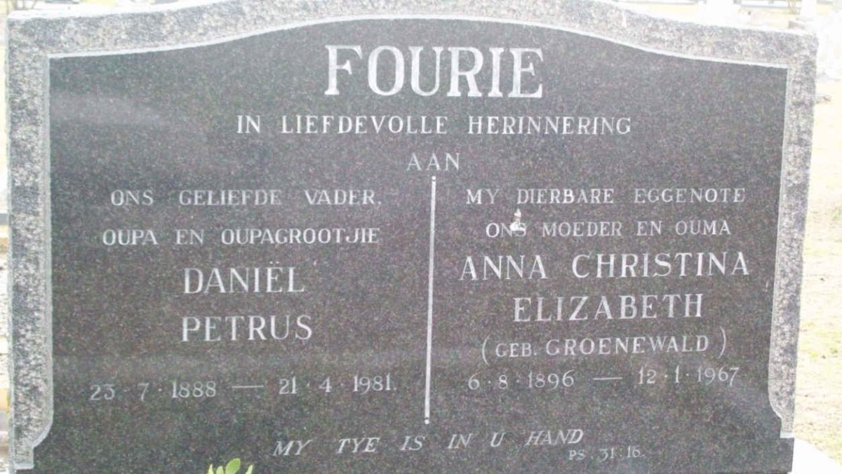 FOURIE Daniel Petrus 1888-1981 &amp; Anna Christina Elizabeth nee GROENEWALD 1896-1967