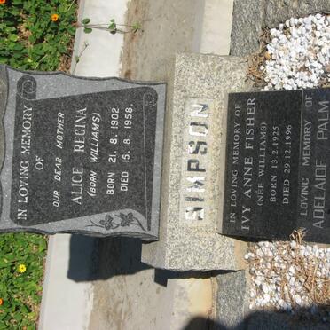 SIMPSON Alice Regina nee WILLIAMS 1902-1958 :: FISHER Ivy Ann nee WILLIAMS 1925-1996 :: PALM Adelaide nee SIMPSON 1933-1996